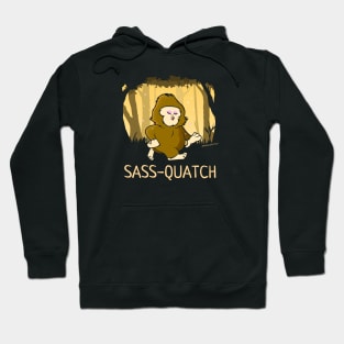 Sass-Quatch, the Sassiest Bigfoot of Them All Hoodie